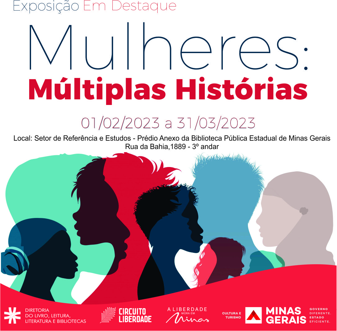 Convite para exposição no setor de referência e estudos no prédio anexo da biblioteca Pública Estadual de Minas Gerais. Título: Mulheres: Múltiplas Histórias. 01/02/2023 a 31/03/2023. Imagem: Fundo branco com diversos rostos de mulheres em diferentes formatos e cabelos nas cores preto, verde, vermelho, azul e roxo claro. Na parte inferior, fundo vermelho com as logos da Diretoria do Livro, Leitura, Literatura e Bibliotecas, Circuito Liberdade, A Liberdade mora em Minas, Secult/MG e Governo de Minas Gerais.