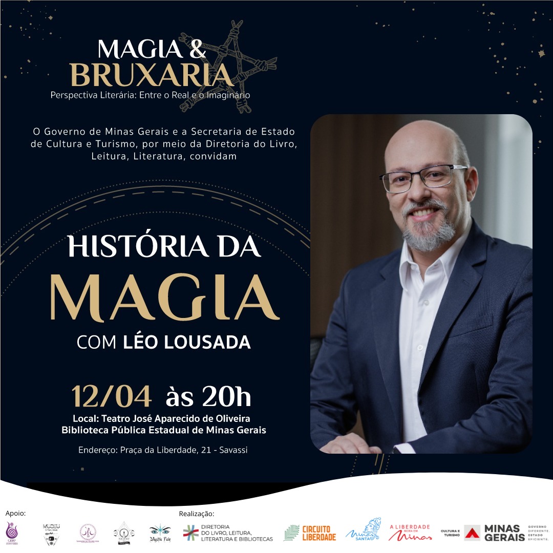 Convite para Palestra História da Magia a ser realizada no Teatro da Biblioteca Pública de Minas Gerais às 20h do dia 12/04/2023 com Léo Lousada. Sobre um fundo preto, as cores das palavras estão nas cores branca e amarela. À direita, uma foto do palestrante. Léo Lousada está de frente, usa um terno escuro sobre uma blusa social branca sem gravata. É um homem branco, calvo, barba e cabelos brancos. Usa óculos.