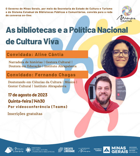 Palestra "As bibliotecas e a Política Nacional de Cultura Viva, com Aline Cântia e Fernando Chagas." Dia 17/08/23, às 14h30 através de videoconferência. Inscrição no link que abre ao clicar no evento.