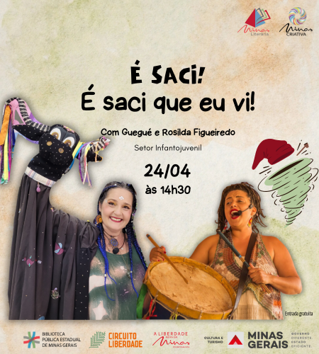 Espetáculo de Narração de Histórias - É saci! É saci que eu vi! com as narradoras Rosilda Figueiredo e Guegué. Dia 24/04/2024, às 14h30 Classificação Livre. Entrada Gratuita.