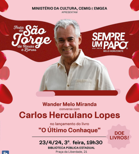 Sempre Um Papo apresenta lançamento de livro de Carlos Herculano Lopes e Festa de São Jorge de Rosas e Livros Dia 23 de abril, terça-feira, às 19h30