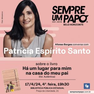 Patrícia Espírito Santo lança o livro “Há Um Lugar Para Mim Na Casa Do Meu Pai” (Editora Autêntica) a partir das 19h30, no Teatro José Aparecido de Oliveira, do dia 17 de abril, quarta feira.